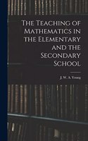 Teaching of Mathematics in the Elementary and the Secondary School