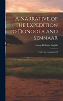 A Narrative of the Expedition to Dongola and Sennaar