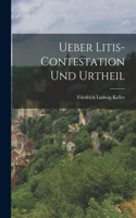 Ueber Litis-Contestation und Urtheil