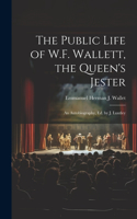 The Public Life of W.F. Wallett, the Queen's Jester