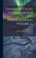 Danmarks Gilde- Og Lavsskraaer Fra Middelalderen, Volume 2...