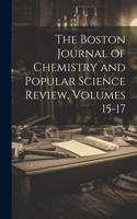 Boston Journal of Chemistry and Popular Science Review, Volumes 15-17