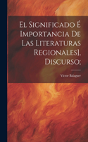 significado é importancia de las literaturas regionales], discurso;