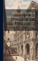 Gossip From a Muniment-Room: Being Passages in the Lives of Anne and Mary Fitton, 1574 to 1618