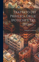 Trattato Dei Privilegi, Delle Ipoteche E Del Pegno ...