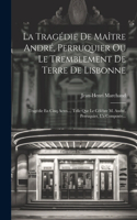 Tragédie De Maître André, Perruquier Ou Le Tremblement De Terre De Lisbonne