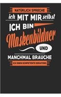 Natürlich Spreche Ich Mit Mir Selbst Ich bin Maskenbildner Und Manchmal Brauche Ich Eben Kompetente Beratung: Maskenbildner Notizbuch - Maskenbildner Geschenke - Tagebuch - 110 Weiße Blanko Seiten - ca. A 5