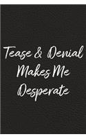 Tease and Denial Makes Me Desperate