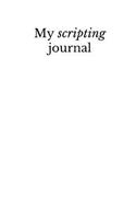 My scripting journal: Notebook planner for entrepreneurs, small business owners, success driven people 100 blank lined pages with 8 bonus checkbox pages