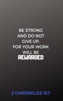 2 Chronicles 15 7 Journal, Be Strong and Do Not Give Up