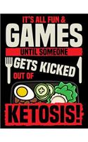 It's All Fun And Games Until Someone Gets Kicked Out Of Ketosis