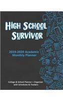 High School Survivor: 2019-2020 Academic Monthly Planner: College & School Planner + Organizer with Schedules & Trackers