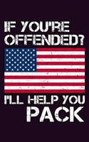If You'Re Offended I'Ll Help You Pack: With a matte, full-color soft cover, this Bucket List Journal is the ideal size 6x9 inch, 90 pages cream colored pages . Make dreams come true. Get 