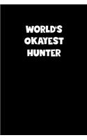 World's Okayest Hunter Notebook - Hunter Diary - Hunter Journal - Funny Gift for Hunter