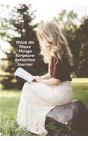 Think On These Things Scripture Reflection Journal