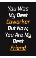 You Was My Best Coworker But Now, You Are My Best Friend