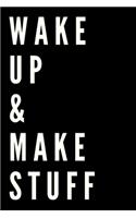 Wake Up And Make Stuff Notebook Journal Gift