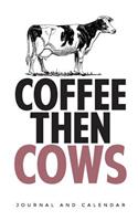 Coffee Then Cows: Blank Lined Journal with Calendar for Rancher