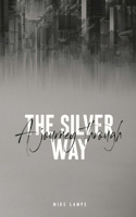 A Journey Through The Silver Way: (The Silver Way)