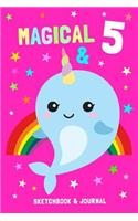 Magical & 5 Sketchbook & Journal: Narwhal Notebook Gift for 5 Year Old Girls & Boys / 100 Mixed Pages for Sketching & Writing / 6x9 Fun & Unique B-Day Diary ( Birthday Gift )