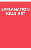 Explanation Kills Art