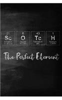 Scotch The Perfect Element: A Periodic Table Inspired Matte Soft Cover Notebook Journal to Write In. 120 Blank Lined Pages for Scotch Lovers