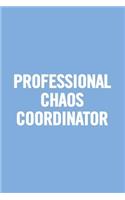 Professional Chaos Coordinator: Blank Lined Notebook. Awesome and original gag gift for women, mom, sister; for Mother's Day, Birthday...