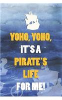 Yoho, Yoho, It's A Pirate's Life For Me!: Blank Lined Notebook Journal Diary Composition Notepad 120 Pages 6x9 Paperback ( Pirate ) Ocean