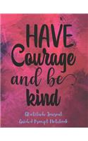 Have Courage And Be Kind Gratitude Journal Guided Prompt Notebook