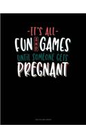 It's All Fun And Games Until Someone Gets Pregnant: Two Column Ledger(598 Two Column Ledger)