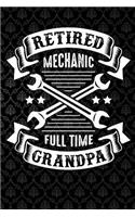 retired mechanic full time grandpa: Lined Notebook / Diary / Journal To Write In 6x9 for papa, grandpa, uncle, law stepdad in fathers day fathers day gift