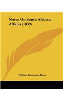 Notes On South African Affairs (1839)