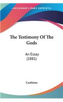 Testimony Of The Gods: An Essay (1881)