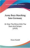 Army Boys Marching Into Germany: Or Over the Rhine with the Stars and Stripes (1919)