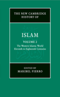 The New Cambridge History of Islam: Volume 2, The Western Islamic World, Eleventh to Eighteenth Centuries: (The New Cambridge History of Islam)