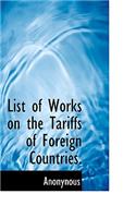 List of Works on the Tariffs of Foreign Countries.