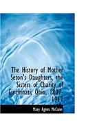 The History of Mother Seton's Daughters, the Sisters of Charity of Cincinnati, Ohio, 1809-1917: (English)