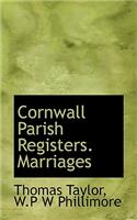 Cornwall Parish Registers. Marriages