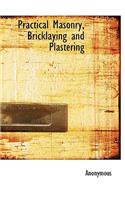 Practical Masonry, Bricklaying and Plastering
