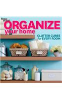 Organize Your Home: Clutter Cures for Every Room (Better Homes and Gardens)