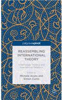 Reassembling International Theory