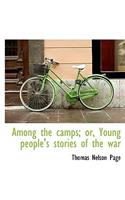 Among the Camps; Or, Young People's Stories of the War