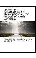 American Entomology, or Descriptions of the Insects of North America.