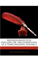 Mephistophiles [!] in England, Or, the Confessions of a Prime Minister, Volume 2: (English)