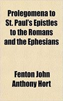Prolegomena to St. Paul's Epistles to the Romans and the Ephesians: (English)