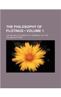 The Philosophy of Plotinus (Volume 1); The Gifford Lectures at St. Andrews, 1917-1918: (English)