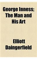 George Inness; The Man and His Art
