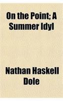 On the Point; A Summer Idyl
