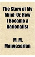 The Story of My Mind; Or, How I Became a Rationalist