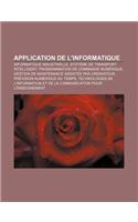 Application de L'Informatique: Informatique Industrielle, Systeme de Transport Intelligent, Programmation de Commande Numerique(French)